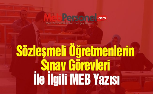 Sözleşmeli Öğretmenlerin Sınav Görevleri İle İlgili MEB Yazısı