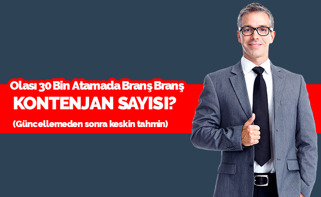 Şubat'ta 30 Bin Atama Olursa Hangi Branşa Ne Kadar Kontenjan Düşer?