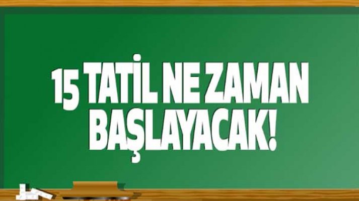 15 Tatil 30 gün olur mu? Sömestr tatilini kaç gün var?