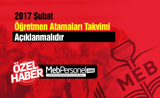 2017 Şubat Öğretmen Atamaları Takvimi Açıklanmalıdır