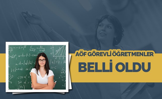 AÖF Sınavlarında Görevli Öğretmenler Belli Oldu