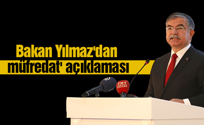 Bakan Yılmaz'dan 'müfredat' açıklaması