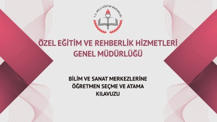 Bilim ve Sanat Merkezlerine Öğretmen Seçme ve Atama Kılavuzu Yayımlandı