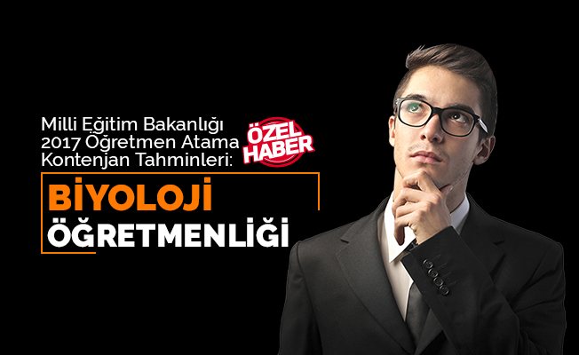 Biyoloji Öğretmenliği Atama Kontenjan Tahmini