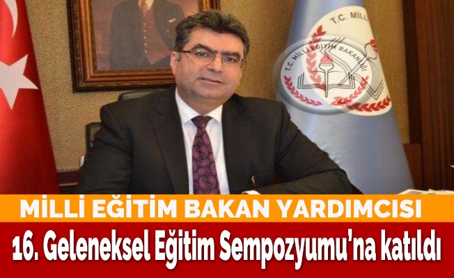 Erdem, 16. Geleneksel Eğitim Sempozyumu’na katıldı