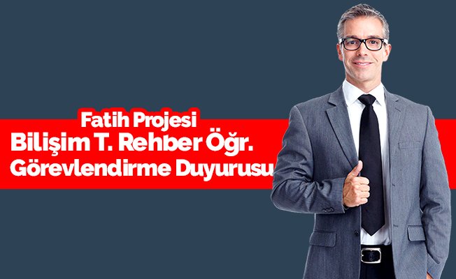 Fatih Projesi Bilişim Teknolojileri Rehber Öğretmen Görevlendirme Başvurusu
