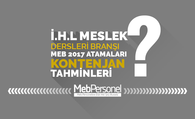 İ.H.L. Meslek Dersleri Tahmini Atama Kontenjanı