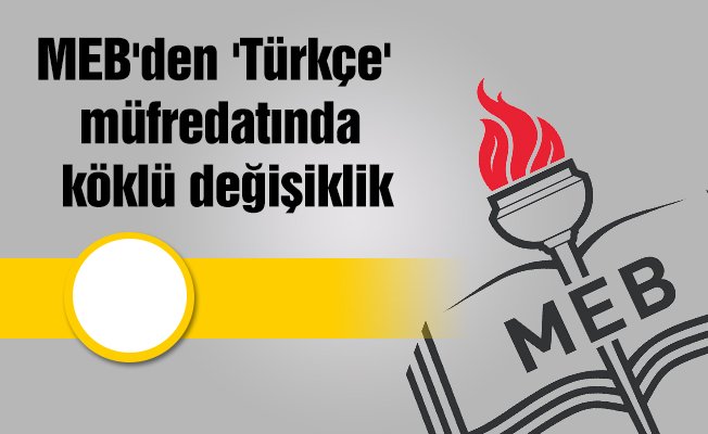 MEB'den 'Türkçe' müfredatında köklü değişiklik