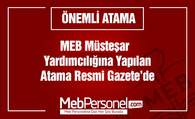 MEB Müsteşar  Yardımcılığı Ataması Yapıldı