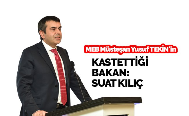 Müsteşar'ın kastettiği bakan: Suat Kılıç