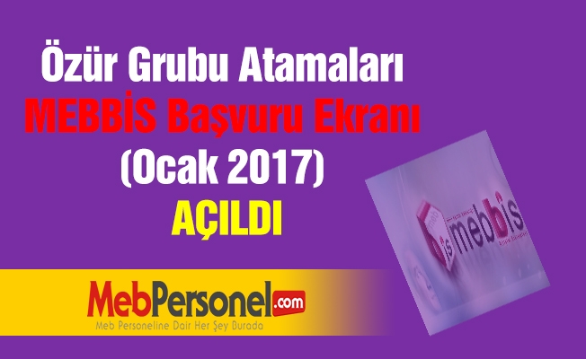 Özür Grubu Atamaları MEBBİS Başvuru Ekranı (Ocak 2017) AÇILDI