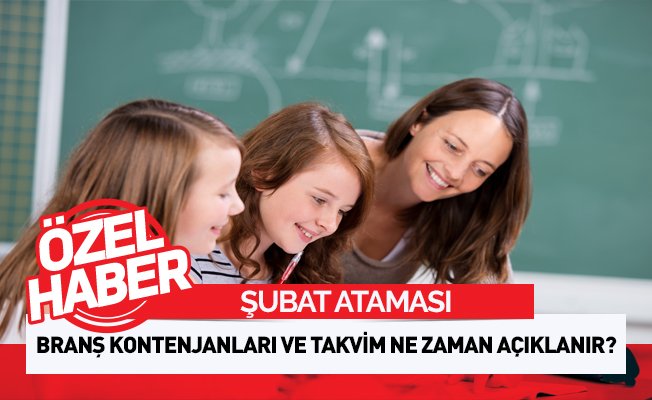 Şubat Atama Duyurusu Ne Zaman Yayınlanacak?