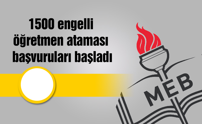 1500 engelli öğretmen ataması başvuruları başladı