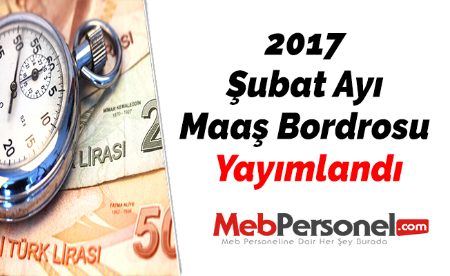 2017 Şubat Ayı Maaş Bordrosu Yayımlandı