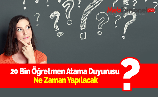 20 Bin Öğretmen Atama Duyurusu Ne Zaman Yapılacak?