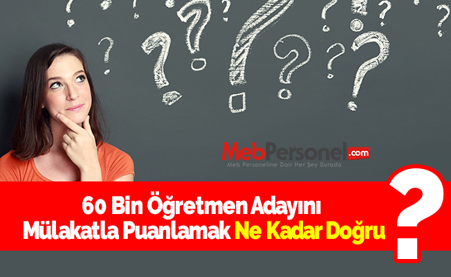 60 Bin Öğretmen Adayını Mülakatla Puanlamak Ne Kadar Doğru?