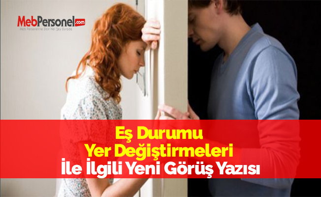 Eş Durumu Yer Değiştirmeleri İle İlgili Yeni Görüş Yazısı