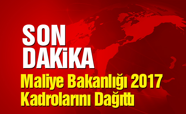 Maliye Bakanlığı 2017 Kadrolarını Dağıttı