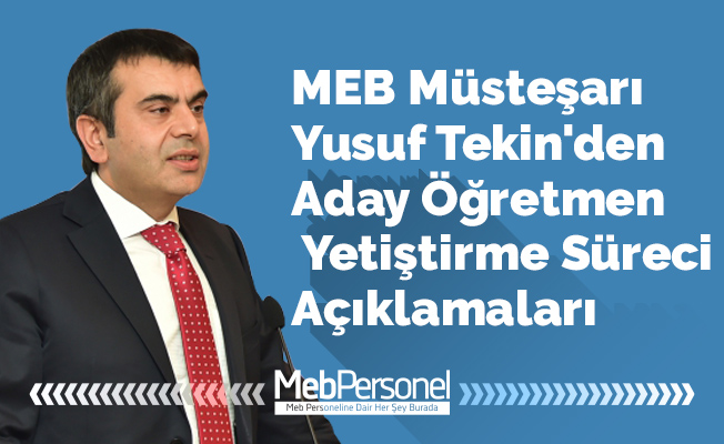 MEB Müsteşarı Yusuf Tekin'den Aday Öğretmen Yetiştirme Süreci Açıklamaları