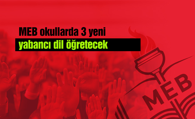 MEB okullarda 3 yeni yabancı dil öğretecek