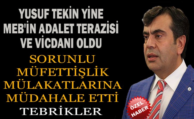 Müsteşar Yusuf Tekin , Sorunlu Müfettişlik Mülakatlarına Müdahale Etti ... Tebrikler