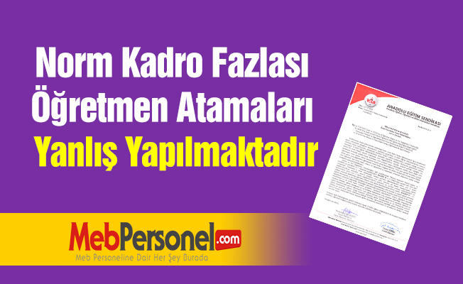 Norm Kadro Fazlası Öğretmen Atamaları Yanlış Yapılmaktadır