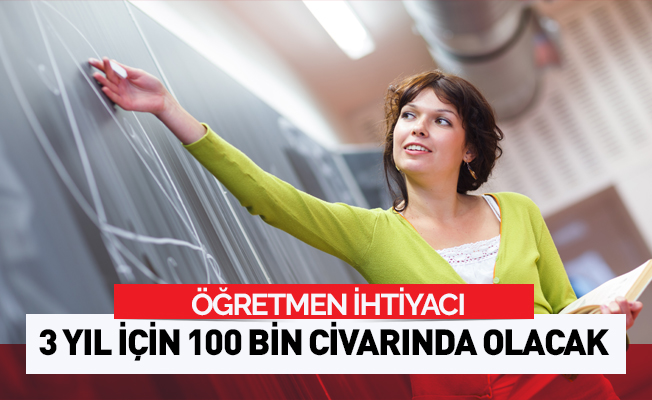 Öğretmen açığı 2020 yılına kadar 100 bin olacak