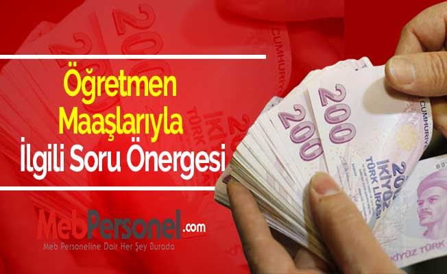 Öğretmen Maaşlarıyla İlgili Soru Önergesi