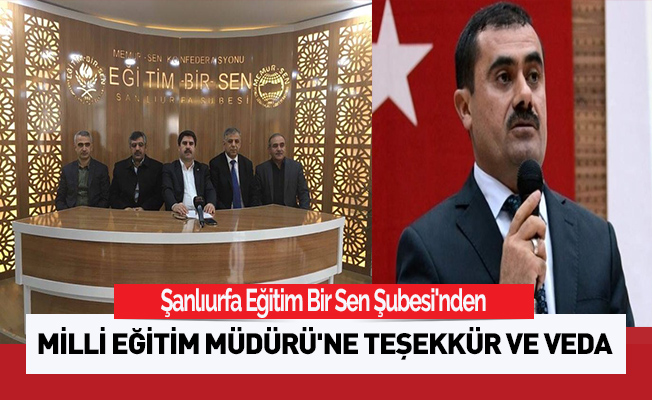 Şanlıurfa Eğitim Bir Sen Şubesi'nden, İl Milli Eğitim Müdürüne Teşekkür ve Veda