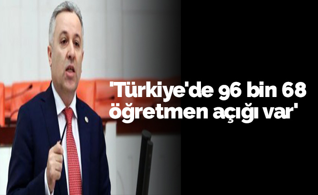 'Türkiye'de 96 bin 68 öğretmen açığı var'