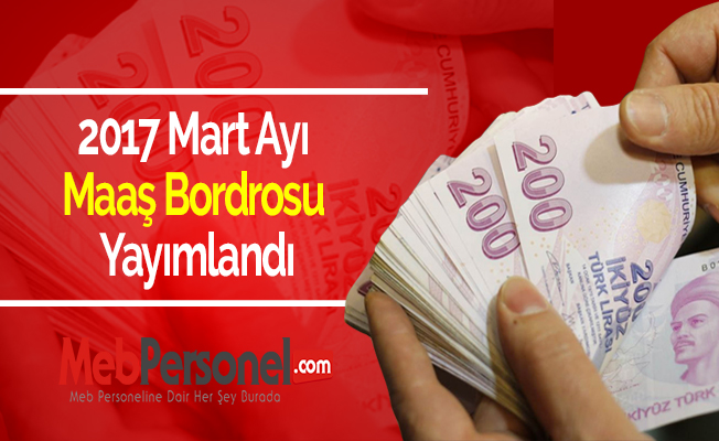 2017 Mart Ayı Maaş Bordrosu Yayımlandı