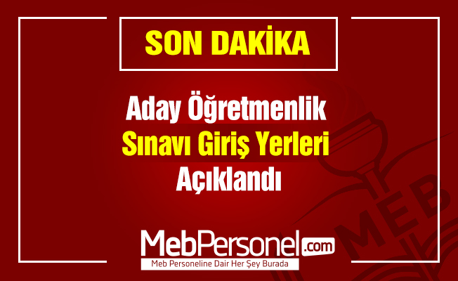 Aday Öğretmenlik Sınavı Giriş Yerleri Açıklandı