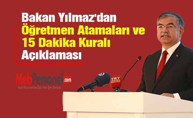 Bakan Yılmaz'dan ''Öğretmen Atamaları ve 15 Dakika Kuralı'' Açıklaması