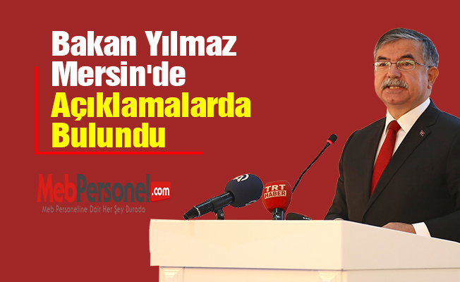 Bakan Yılmaz Mersin'de Açıklamalarda Bulundu