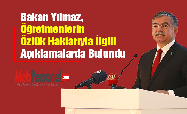 Bakan Yılmaz, Öğretmenlerin Özlük Haklarıyla İlgili Açıklamalarda Bulundu