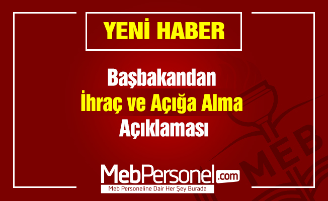 Başbakandan İhraç ve Açığa Alma Açıklaması