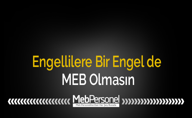 Engellilere Bir Engel de MEB Olmasın