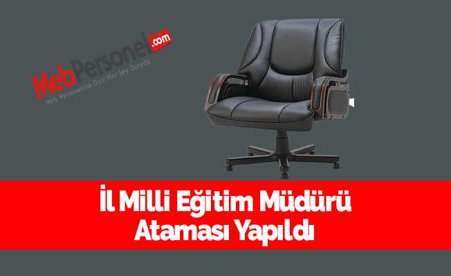 İl Milli Eğitim Müdürü Ataması Yapıldı (MEB)
