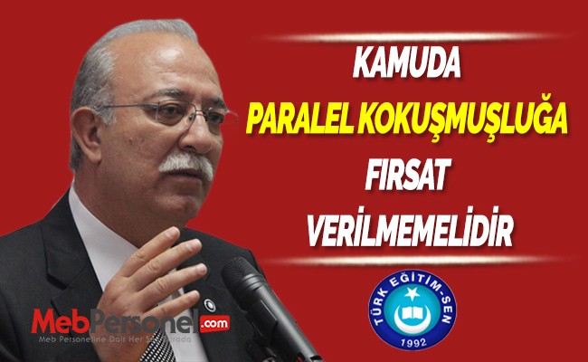 KAMUDA PARALEL KOKUŞMUŞLUĞA FIRSAT VERİLMEMELİDİR