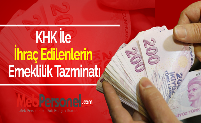 KHK İle İhraç Edilenlerin Emeklilik Tazminatı