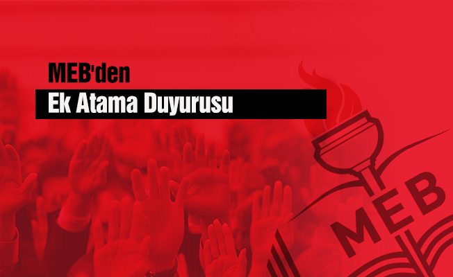 MEB'den Ek Atama Duyurusu