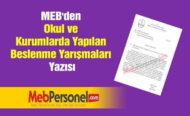 MEB'den ''Okul ve Kurumlarda Yapılan Beslenme Yarışmaları'' Yazısı