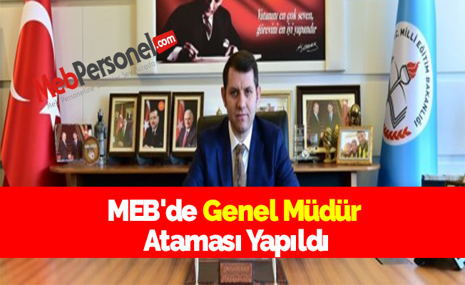 MEB'de Genel Müdür Ataması Yapıldı