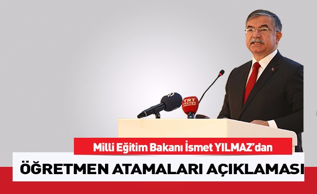 Milli Eğitim Bakanı İsmet Yılmaz 20 Bin Öğretmen Atamaları Açıklaması