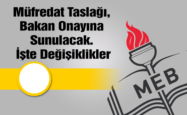 Müfredat Taslağı, Bakan Onayına Sunulacak