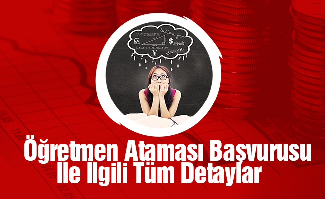 Öğretmen Ataması Başvurusu İle İlgili Tüm Detaylar