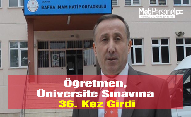 Öğretmen, Üniversite Sınavına 36. Kez Girdi