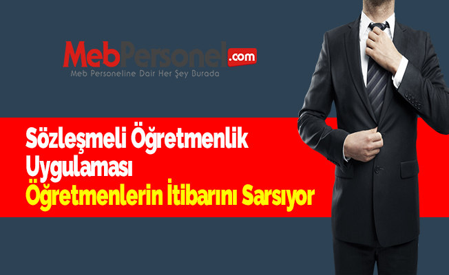 Sözleşmeli Öğretmenlik Uygulaması Öğretmenlerin İtibarını Sarsıyor
