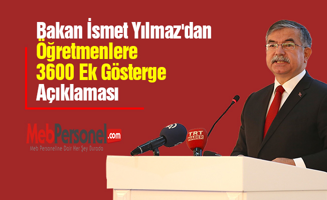 Bakan İsmet Yılmaz'dan Öğretmenlere 3600 Ek Gösterge Açıklaması