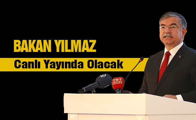 Bakan Yılmaz  Canlı Yayında Gündeme Dair Açıklamalarda Bulunacak